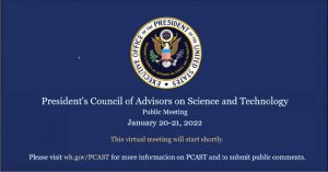 US Presidential Seal and text that says President's Council of Advisors on Science and Technology public meeting January 20-21, 2022. This virtual meeting will start shortly.